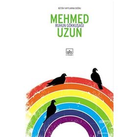 Ruhun Gökkuşağı - Mehmed Uzun
