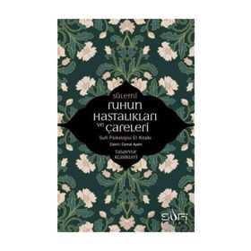 RUHUN HASTALIKLARI VE ÇARELERİ SUFI PSIKOLOJISI ELKİTABI - SÜLEMİ