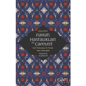 RUHUN HASTALIKLARI VE ÇARELERİ SUFI PSIKOLOJISI ELKİTABI - SÜLEMİ