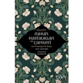 RUHUN HASTALIKLARI VE ÇARELERİ SUFI PSIKOLOJISI ELKİTABI - SÜLEMİ