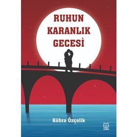 Ruhun Karanlık Gecesi - Kübra Özçelik
