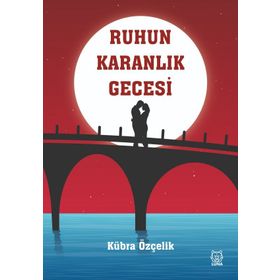 Ruhun Karanlık Gecesi - Kübra Özçelik