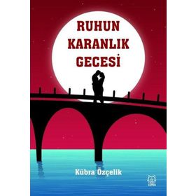 Ruhun Karanlık Gecesi - Kübra Özçelik