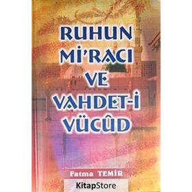 RUHUN Mİ'RACI VE VAHDETI VÜCUD - FATMA TEMIR