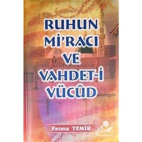 RUHUN Mİ'RACI VE VAHDETI VÜCUD - FATMA TEMIR