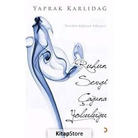 Ruhun Sevgi Çağına Yolculuğu - Yaprak Karlıdağ