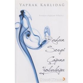 Ruhun Sevgi Çağına Yolculuğu - Yaprak Karlıdağ