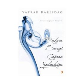 Ruhun Sevgi Çağına Yolculuğu - Yaprak Karlıdağ