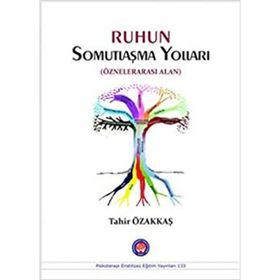 Ruhun Somutlaşma Yolları - Tahir Özakkaş