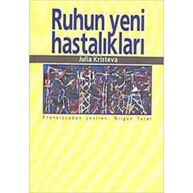 Ruhun Yeni Hastalıkları - Julia Kristeva