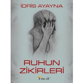 Ruhun Zikirleri - İdris Ayayna