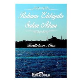 Ruhunu Edebiyata Satan Adam - Bedirhan Altın