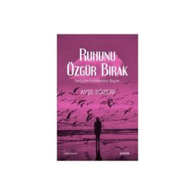 Ruhunu Özgür Bırak - Ayşe Sözeri