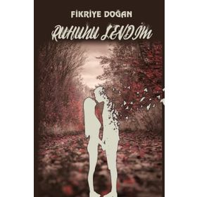 Ruhunu Sevdim - Fikriye Doğan