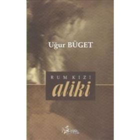 Rum Kızı Aliki - Uğur Büget