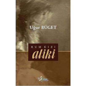 Rum Kızı Aliki - Uğur Büget