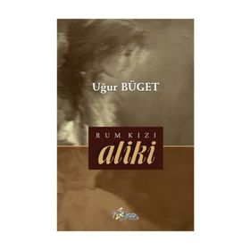 Rum Kızı Aliki - Uğur Büget