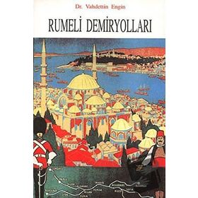 RUMELI DEMİRYOLLARI - VAHDETTIN ENGIN