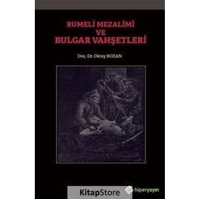 Rumeli Mezalimi Ve Bulgar Vahşetleri / Oktay Bozan / Hiperlink Yayınları