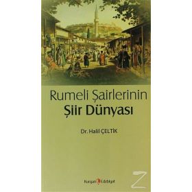 Rumeli Şairlerinin Şiir Dünyası - Halil Çeltik
