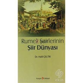 Rumeli Şairlerinin Şiir Dünyası - Halil Çeltik