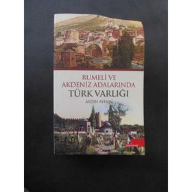 RUMELI VE AKDENIZ ADALARINDA TÜRK VARLIĞI - AYDIN AYHAN