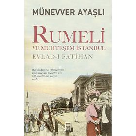 Rumeli ve Muhteşem İstanbul - Münevver Ayaşlı