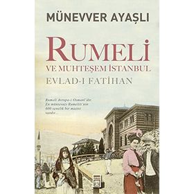 Rumeli ve Muhteşem İstanbul - Münevver Ayaşlı