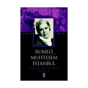 Rumeli ve Muhteşem İstanbul - Münevver Ayaşlı