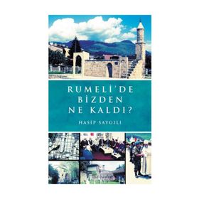 Rumelide Bizden Ne Kaldı? - Hasip Saygılı