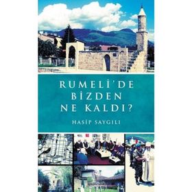 Rumelide Bizden Ne Kaldı? - Hasip Saygılı