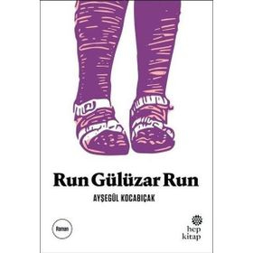 Run Gülüzar Run - Ayşegül Kocabıçak