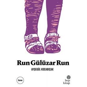 Run Gülüzar Run - Ayşegül Kocabıçak