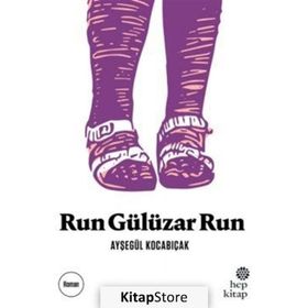 Run Gülüzar Run - Ayşegül Kocabıçak