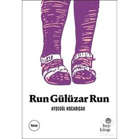 Run Gülüzar Run - Ayşegül Kocabıçak