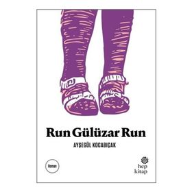 Run Gülüzar Run - Ayşegül Kocabıçak