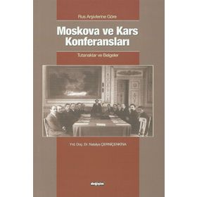 Rus Arşivlerine Göre Moskova ve Kars Konferansları - Natalya Çerniçenkina