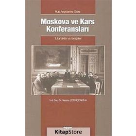 Rus Arşivlerine Göre Moskova ve Kars Konferansları - Natalya Çerniçenkina