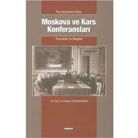 Rus Arşivlerine Göre Moskova ve Kars Konferansları - Natalya Çerniçenkina