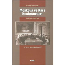 Rus Arşivlerine Göre Moskova ve Kars Konferansları - Natalya Çerniçenkina