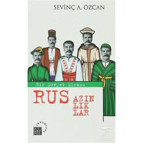 RUS AZINLIKLAR BIR SOVYET MİRASI - SEVİNÇ ALKAN ÖZCAN
