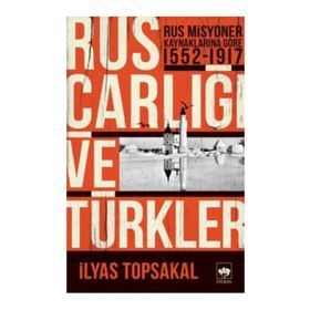 Rus Çarlığı ve Türkler - Dr. İlyas Topsakal