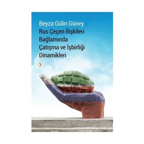 Rus Çeçen İlişkileri Bağlamında Çatışma ve İşbirliği Dinamikleri