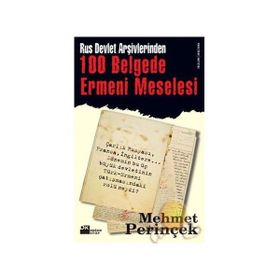 RUS DEVLET ARŞİVLERİNDEN 100 BELGEDE ERMENI MESELESI - MEHMET PERİNÇEK