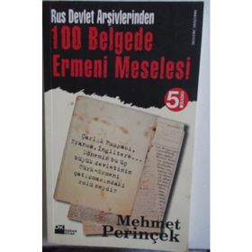 RUS DEVLET ARŞİVLERİNDEN 100 BELGEDE ERMENI MESELESI - MEHMET PERİNÇEK