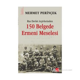 RUS DEVLET ARŞIVLERINDEN 150 BELGEDE ERMENI MESELESI - MEHMET PERINÇEK