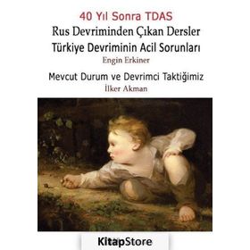 Rus Devriminden Çıkan Dersler - Türkiye Devriminin Acil Sorunları - Engin Erkiner İlker Akman