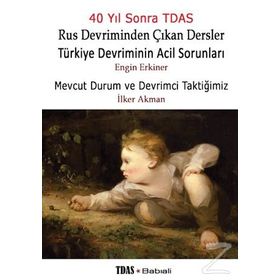 Rus Devriminden Çıkan Dersler - Türkiye Devriminin Acil Sorunları - Engin Erkiner İlker Akman