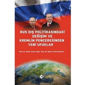 Rus Dış Politikasındaki Değişim ve Kremlin Penceresinden Yeni Ufuklar - Mesut Hakkı Caşın Doç. Dr. Giray Saynur Derman Giray Saynur Derman
