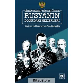 Rus Dışişleri Arşivi'nin Gizli Belgelerinde Osmanlı'nın Cihan Harbi'ne Girişi - Azad Ağaoğlu